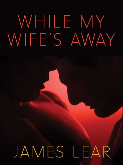 Title details for While My Wife's Away by James Lear - Available